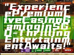 "Experience Premium Live Casino Gaming in SGD - Thrilling Entertainment Awaits!"