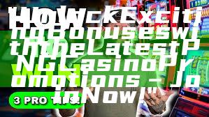 "Unlock Exciting Bonuses with the Latest PNG Casino Promotions – Join Now!"