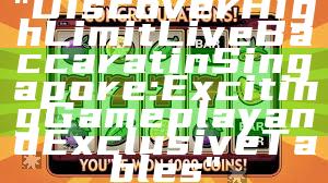 "Discover High Limit Live Baccarat in Singapore: Exciting Gameplay and Exclusive Tables"