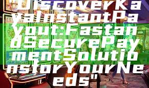 "Discover Kaya Instant Payout: Fast and Secure Payment Solutions for Your Needs"