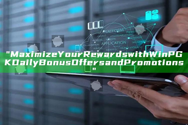 "Maximize Your Rewards with WinPGK Daily Bonus Offers and Promotions"